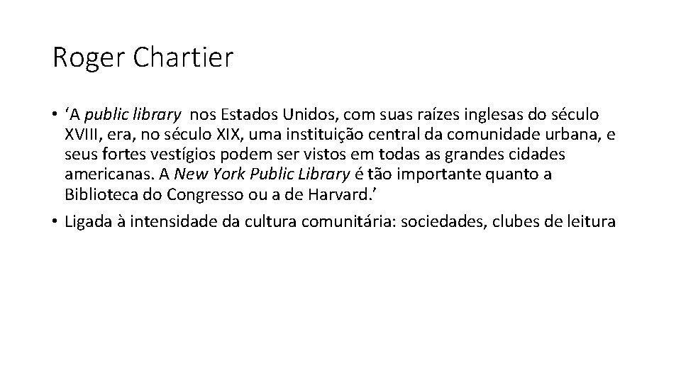 Roger Chartier • ‘A public library nos Estados Unidos, com suas raízes inglesas do