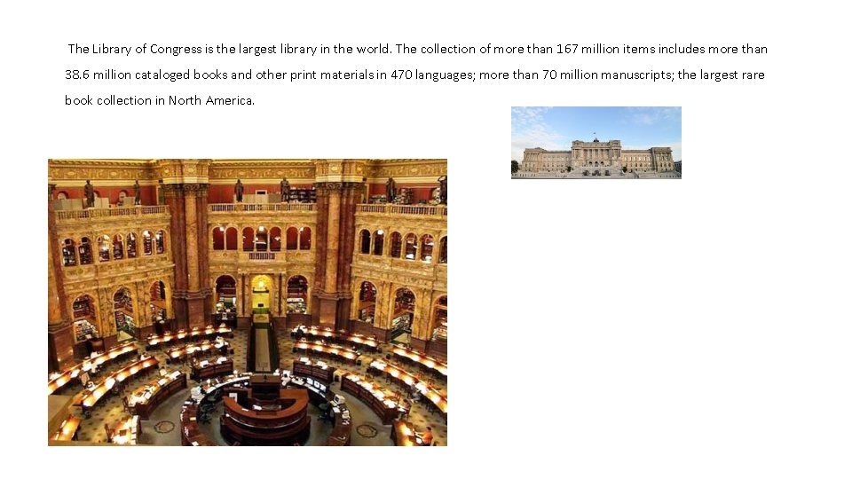 The Library of Congress is the largest library in the world. The collection of