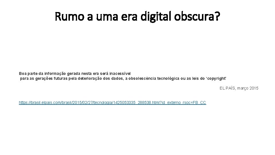 Rumo a uma era digital obscura? Boa parte da informação gerada nesta era será