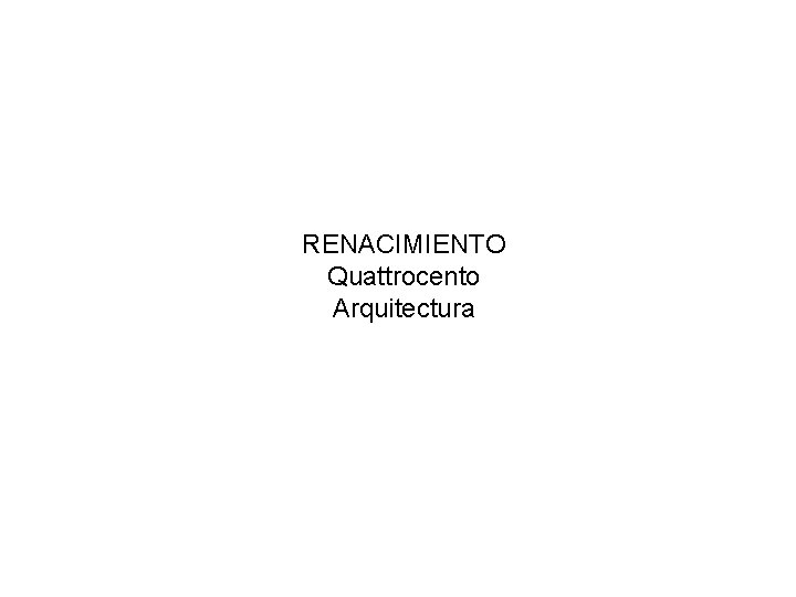 RENACIMIENTO Quattrocento Arquitectura 