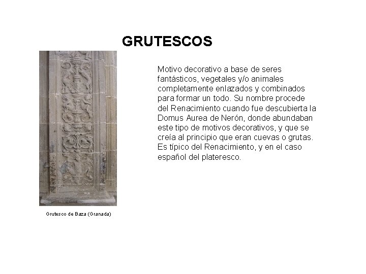 GRUTESCOS Motivo decorativo a base de seres fantásticos, vegetales y/o animales completamente enlazados y