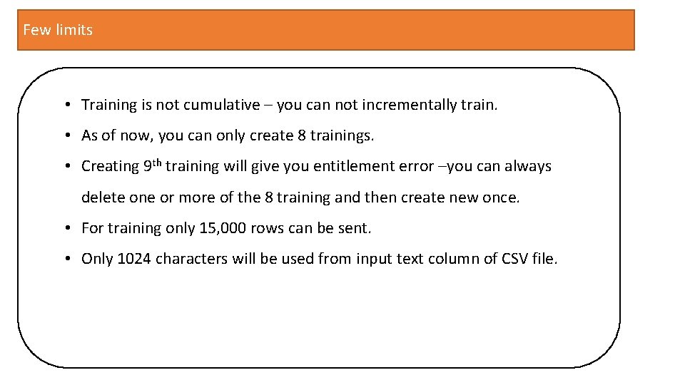 Few limits • Training is not cumulative – you can not incrementally train. •