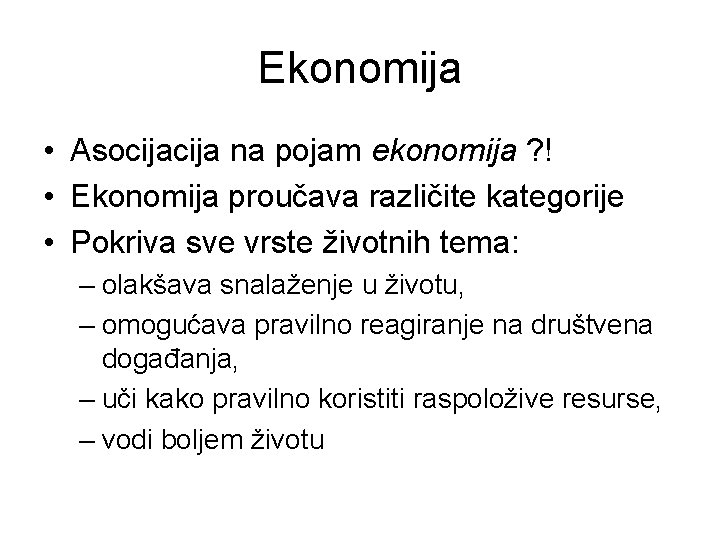 Ekonomija • Asocija na pojam ekonomija ? ! • Ekonomija proučava različite kategorije •