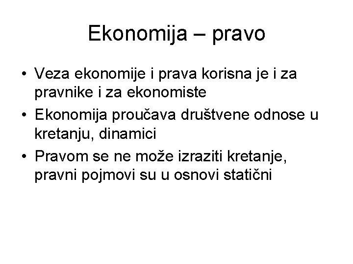 Ekonomija – pravo • Veza ekonomije i prava korisna je i za pravnike i