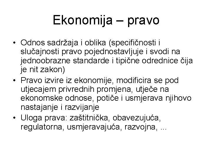 Ekonomija – pravo • Odnos sadržaja i oblika (specifičnosti i slučajnosti pravo pojednostavljuje i