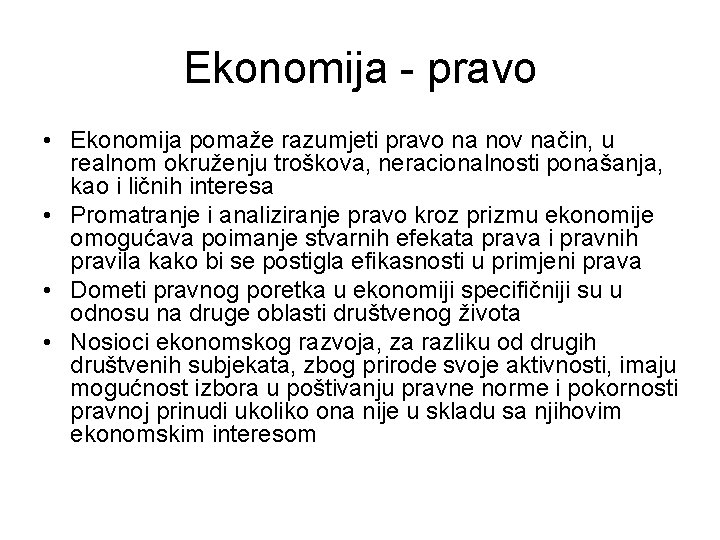 Ekonomija - pravo • Ekonomija pomaže razumjeti pravo na nov način, u realnom okruženju