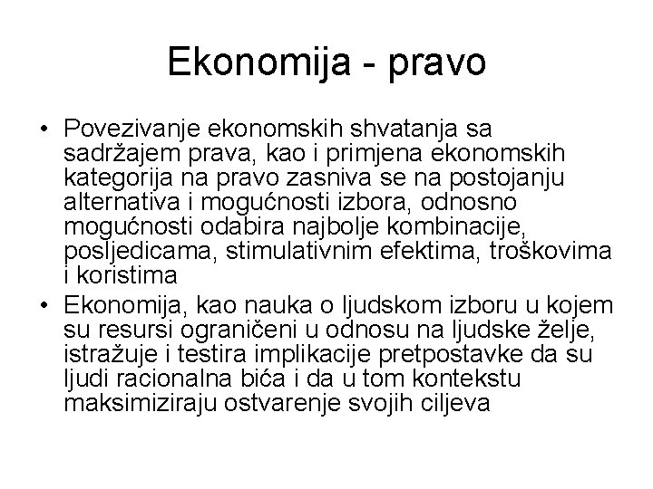Ekonomija - pravo • Povezivanje ekonomskih shvatanja sa sadržajem prava, kao i primjena ekonomskih