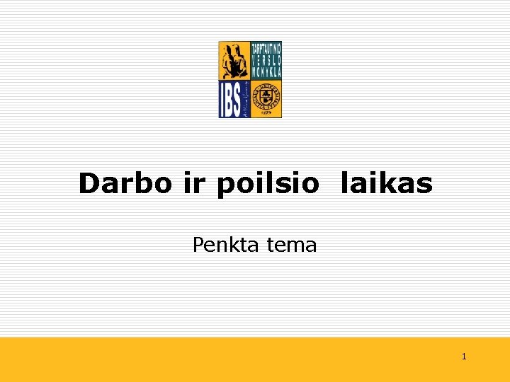 Darbo ir poilsio laikas Penkta tema 1 