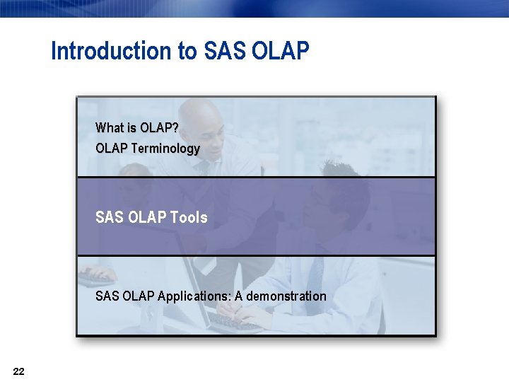 Introduction to SAS OLAP What is OLAP? OLAP Terminology SAS OLAP Tools SAS OLAP