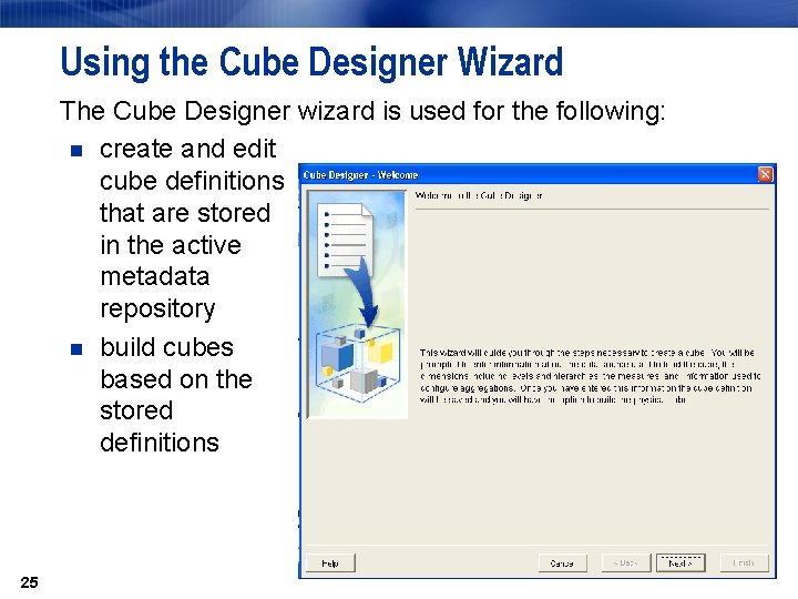 Using the Cube Designer Wizard The Cube Designer wizard is used for the following: