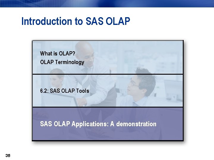 Introduction to SAS OLAP What is OLAP? OLAP Terminology 6. 2: SAS OLAP Tools