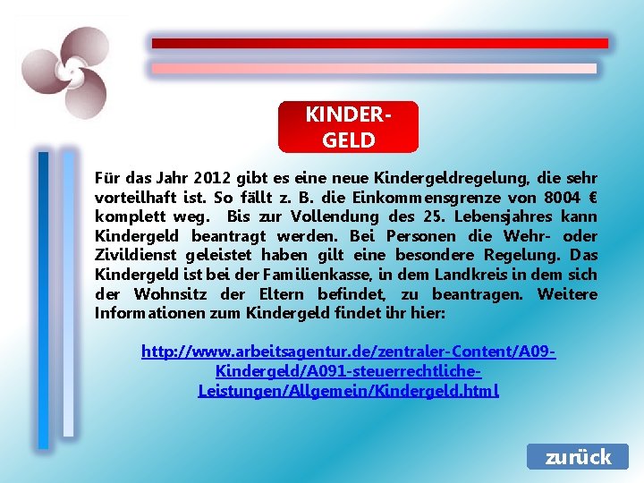 KINDERGELD Für das Jahr 2012 gibt es eine neue Kindergeldregelung, die sehr vorteilhaft ist. KINDERGELD Für das Jahr 2012 gibt es eine neue Kindergeldregelung, die sehr vorteilhaft ist.