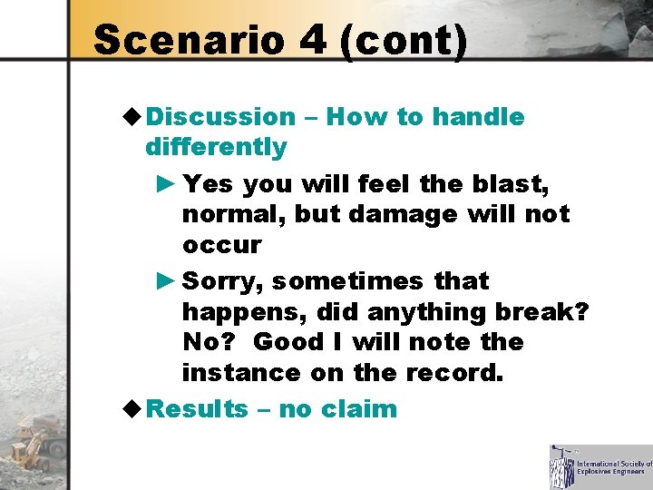 Scenario 4 (cont) u Discussion – How to handle differently ► Yes you will