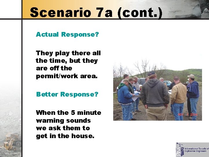 Scenario 7 a (cont. ) Actual Response? They play there all the time, but