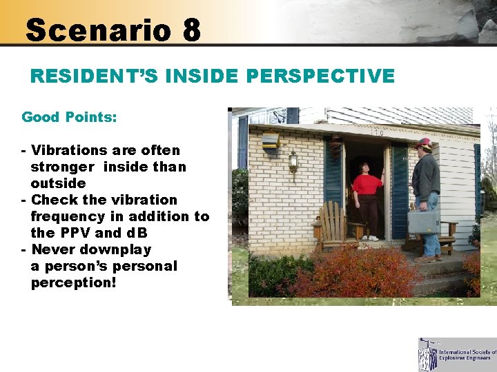 Scenario 8 RESIDENT’S INSIDE PERSPECTIVE Good Points: - Vibrations are often stronger inside than