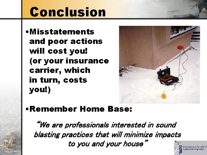 Conclusion • Misstatements and poor actions will cost you! (or your insurance carrier, which