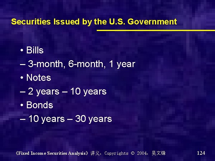 Securities Issued by the U. S. Government • Bills – 3 -month, 6 -month,