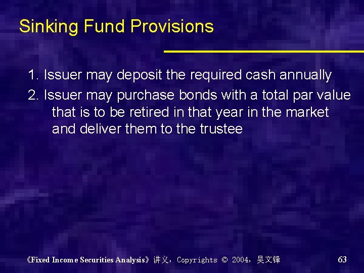 Sinking Fund Provisions 1. Issuer may deposit the required cash annually 2. Issuer may