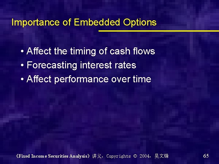 Importance of Embedded Options • Affect the timing of cash flows • Forecasting interest