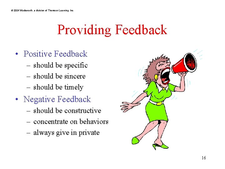 © 2004 Wadsworth, a division of Thomson Learning, Inc Providing Feedback • Positive Feedback © 2004 Wadsworth, a division of Thomson Learning, Inc Providing Feedback • Positive Feedback