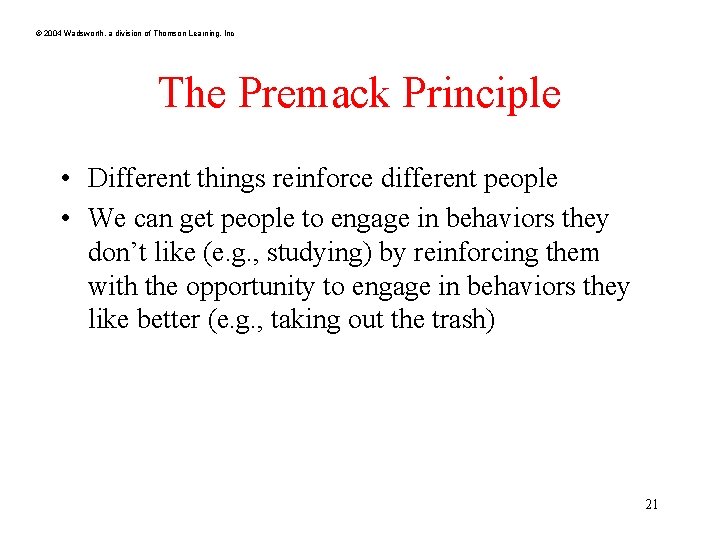 © 2004 Wadsworth, a division of Thomson Learning, Inc The Premack Principle • Different © 2004 Wadsworth, a division of Thomson Learning, Inc The Premack Principle • Different