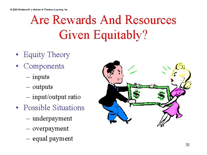 © 2004 Wadsworth, a division of Thomson Learning, Inc Are Rewards And Resources Given © 2004 Wadsworth, a division of Thomson Learning, Inc Are Rewards And Resources Given