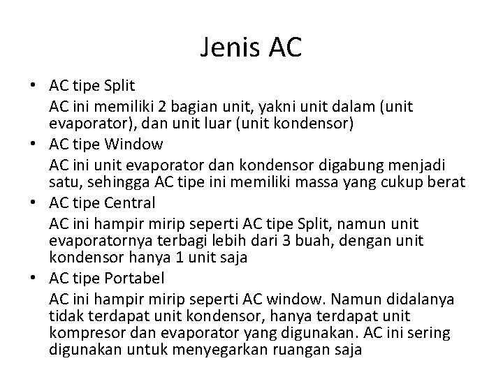 Jenis AC • AC tipe Split AC ini memiliki 2 bagian unit, yakni unit