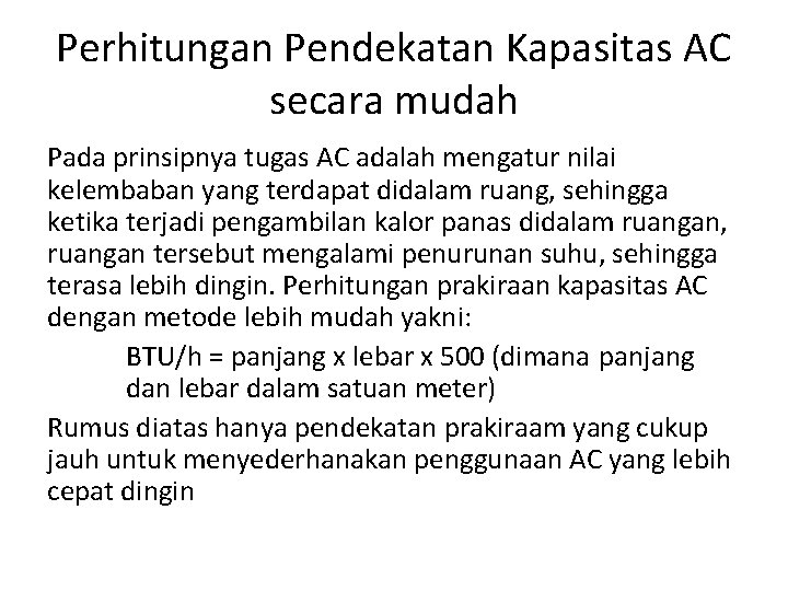 Perhitungan Pendekatan Kapasitas AC secara mudah Pada prinsipnya tugas AC adalah mengatur nilai kelembaban