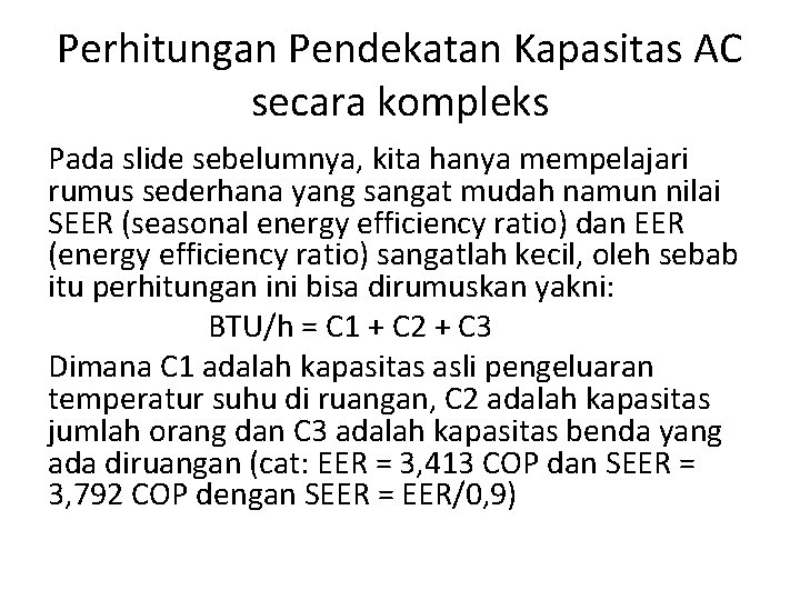 Perhitungan Pendekatan Kapasitas AC secara kompleks Pada slide sebelumnya, kita hanya mempelajari rumus sederhana