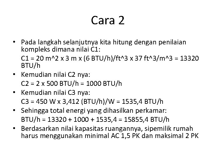 Cara 2 • Pada langkah selanjutnya kita hitung dengan penilaian kompleks dimana nilai C