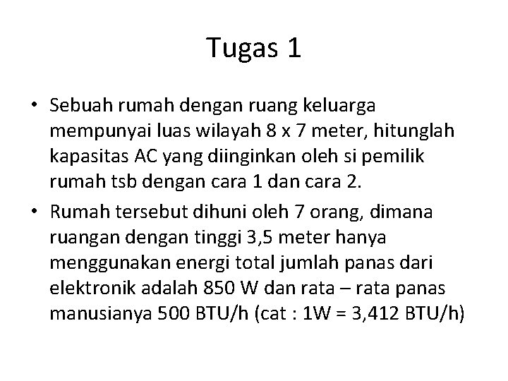 Tugas 1 • Sebuah rumah dengan ruang keluarga mempunyai luas wilayah 8 x 7