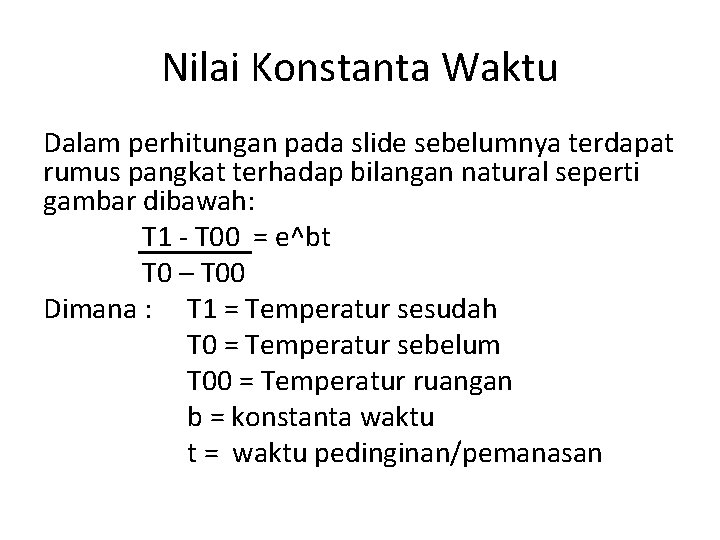 Nilai Konstanta Waktu Dalam perhitungan pada slide sebelumnya terdapat rumus pangkat terhadap bilangan natural