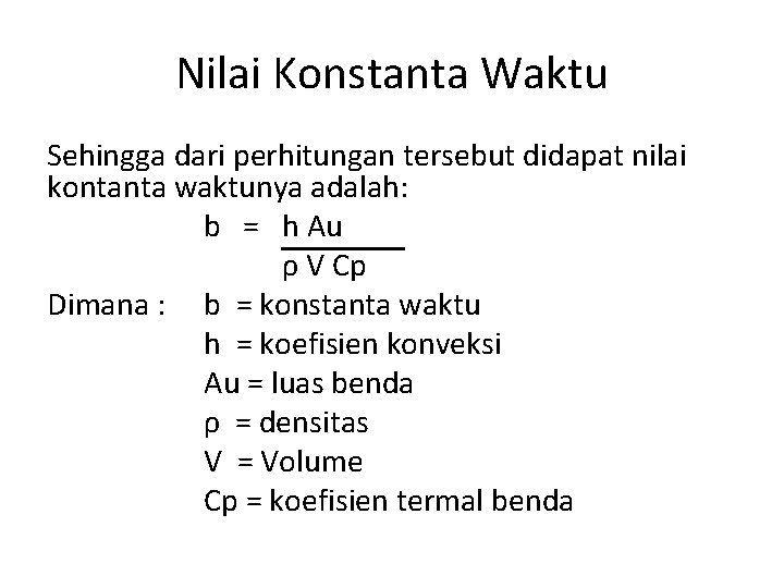 Nilai Konstanta Waktu Sehingga dari perhitungan tersebut didapat nilai kontanta waktunya adalah: b =