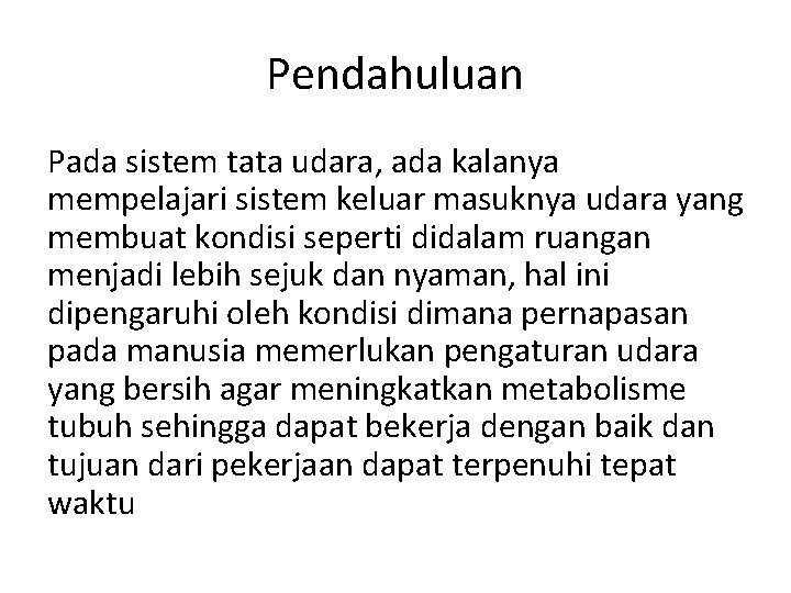 Pendahuluan Pada sistem tata udara, ada kalanya mempelajari sistem keluar masuknya udara yang membuat