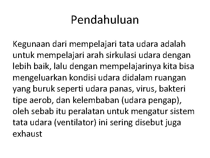 Pendahuluan Kegunaan dari mempelajari tata udara adalah untuk mempelajari arah sirkulasi udara dengan lebih