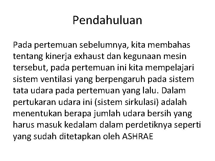 Pendahuluan Pada pertemuan sebelumnya, kita membahas tentang kinerja exhaust dan kegunaan mesin tersebut, pada