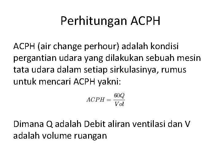 Perhitungan ACPH (air change perhour) adalah kondisi pergantian udara yang dilakukan sebuah mesin tata