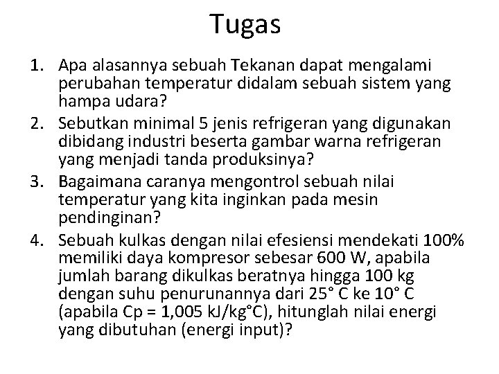 Tugas 1. Apa alasannya sebuah Tekanan dapat mengalami perubahan temperatur didalam sebuah sistem yang