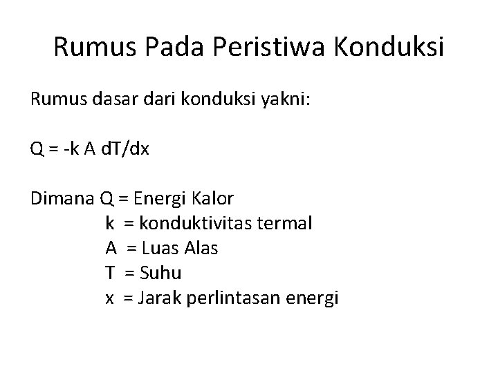 Rumus Pada Peristiwa Konduksi Rumus dasar dari konduksi yakni: Q = -k A d.