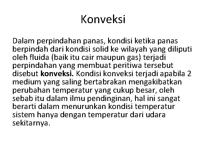 Konveksi Dalam perpindahan panas, kondisi ketika panas berpindah dari kondisi solid ke wilayah yang