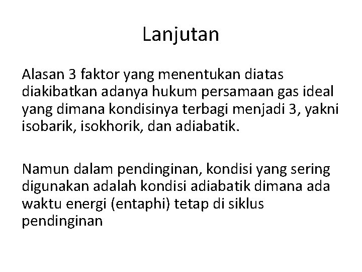 Lanjutan Alasan 3 faktor yang menentukan diatas diakibatkan adanya hukum persamaan gas ideal yang