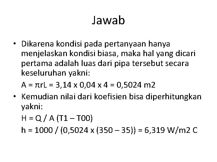 Jawab • Dikarena kondisi pada pertanyaan hanya menjelaskan kondisi biasa, maka hal yang dicari