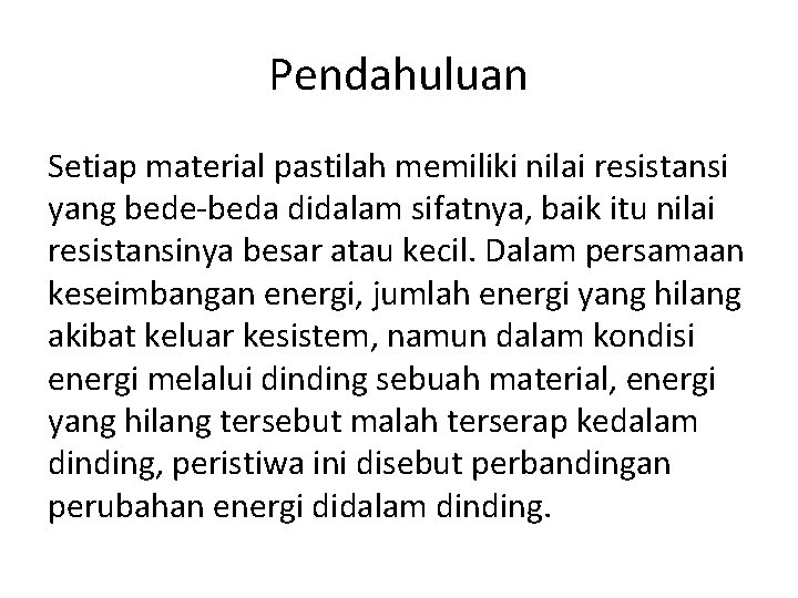 Pendahuluan Setiap material pastilah memiliki nilai resistansi yang bede-beda didalam sifatnya, baik itu nilai