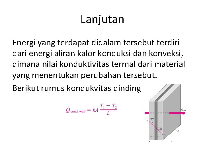 Lanjutan Energi yang terdapat didalam tersebut terdiri dari energi aliran kalor konduksi dan konveksi,