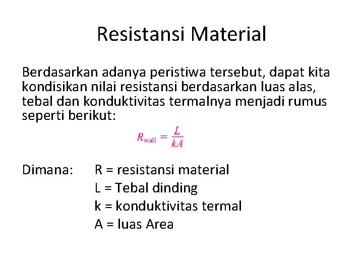 Resistansi Material Berdasarkan adanya peristiwa tersebut, dapat kita kondisikan nilai resistansi berdasarkan luas alas,