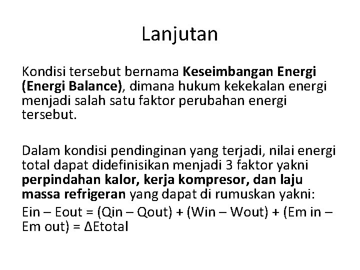 Lanjutan Kondisi tersebut bernama Keseimbangan Energi (Energi Balance), dimana hukum kekekalan energi menjadi salah