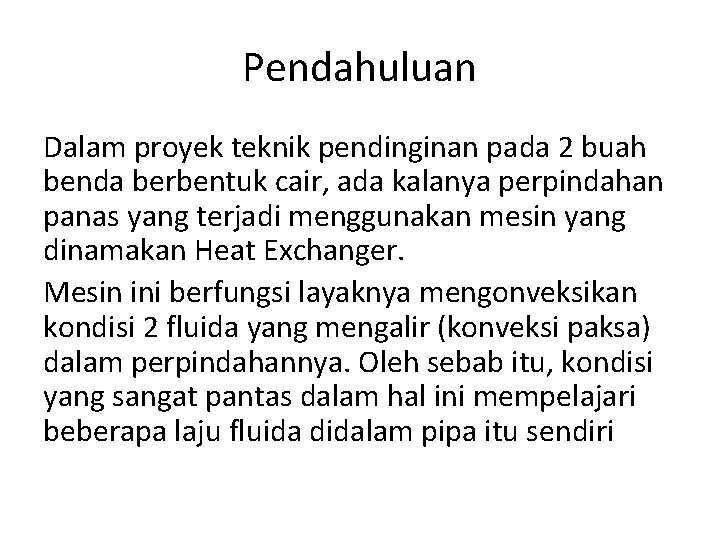 Pendahuluan Dalam proyek teknik pendinginan pada 2 buah benda berbentuk cair, ada kalanya perpindahan