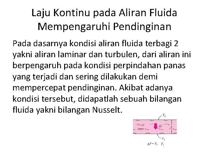 Laju Kontinu pada Aliran Fluida Mempengaruhi Pendinginan Pada dasarnya kondisi aliran fluida terbagi 2