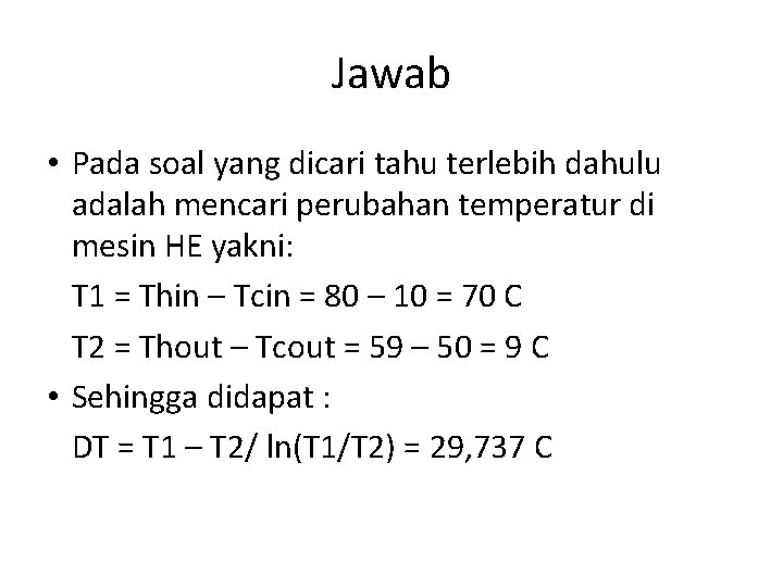 Jawab • Pada soal yang dicari tahu terlebih dahulu adalah mencari perubahan temperatur di