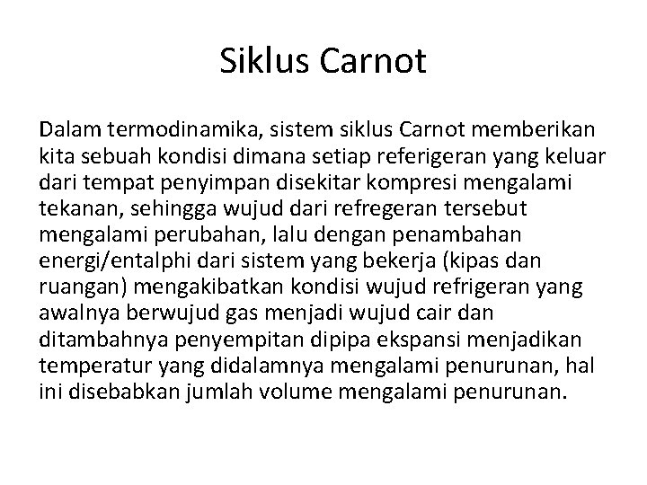 Siklus Carnot Dalam termodinamika, sistem siklus Carnot memberikan kita sebuah kondisi dimana setiap referigeran